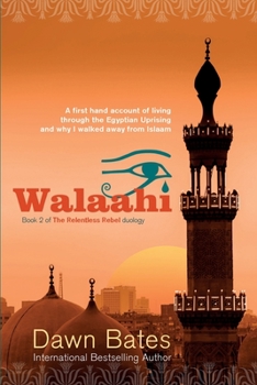 Paperback Walaahi: A Firsthand Account of Living Through the Egyptian Uprising and Why I Walked Away From Islaam Book