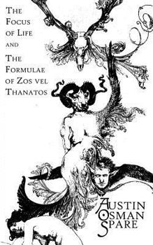 Paperback The Focus of Life: and The Formulae of Zos vel Thanatos Book