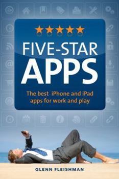 Paperback Five-Star Apps: The Best iPhone and iPad Apps for Work and Play Book