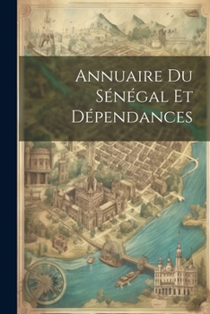 Paperback Annuaire Du Sénégal Et Dépendances [French] Book