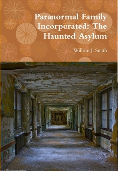 Hardcover Paranormal Family Incorporated: The Haunted Asylum Book