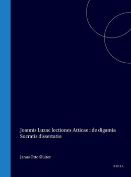 Hardcover Joannis Luzac Lectiones Atticae, de Digamia Socratis Dissertatio [Latin] Book