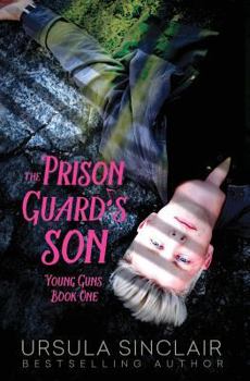 The Prison Guard's Son - Book #1 of the Young Guns