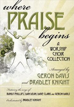 Paperback Where Praise Begins: A Worship Choir Collection Book