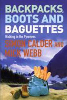 Paperback Backpacks, Boots and Baguettes: A Walk in the Pyrenees Book