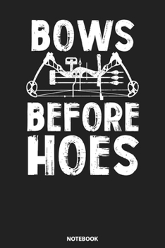 Paperback Notebook: Funny Hunting Bows Before Hoes Crossbow Hunter Book