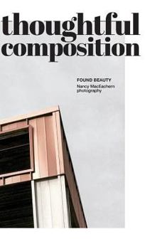 Hardcover Thoughtful Composition: Found Beauty Book