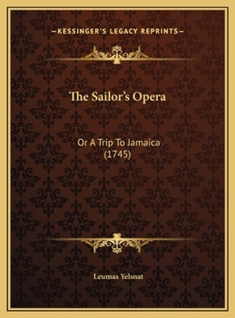 Hardcover The Sailor's Opera: Or A Trip To Jamaica (1745) Book