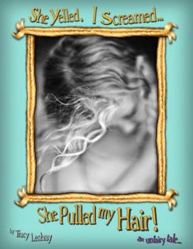 Hardcover She Yelled. I Screamed...She Pulled my Hair!: an unfairy tale Book