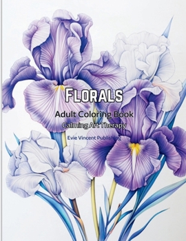 Paperback Florals Adult Coloring Book: Calming Art Therapy - Blossom Lore Collection Book