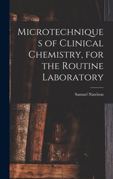 Hardcover Microtechniques of Clinical Chemistry, for the Routine Laboratory Book