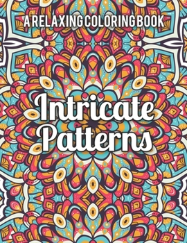 Paperback Intricate Patterns: A Relaxing Coloring Book