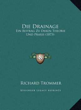 Hardcover Die Drainage: Ein Beitrag Zu Deren Theorie Und Praxis (1873) [German] Book