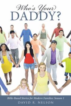 Paperback Who's Your Daddy?: Bible-Based Stories for Modern Families: Season 1 Book