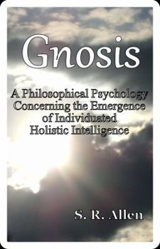 Paperback Gnosis a Philosophical Psychology Concerning the Emergence of Individuated Holistic Intelligence Book