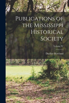 Paperback Publications of the Mississippi Historical Society; Volume IV Book