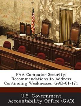 Paperback FAA Computer Security: Recommendations to Address Continuing Weaknesses: GAO-01-171 Book