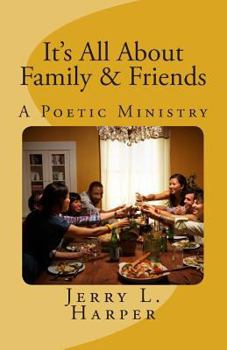 Paperback It's All About Family and Friends: A Poetic Ministry Book