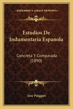 Paperback Estudios De Indumentaria Espanola: Concreta Y Comparada (1890) [Spanish] Book
