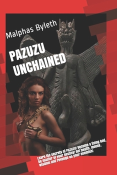 Paperback Pazuzu Unchained: Walk with the Gods! Book