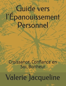 Paperback Guide vers l'Épanouissement Personnel: Croissance, Confiance en Soi, Bonheur [French] Book