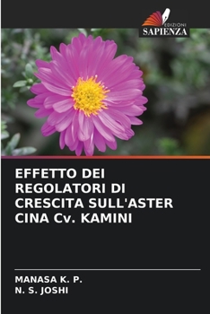 Paperback EFFETTO DEI REGOLATORI DI CRESCITA SULL'ASTER CINA Cv. KAMINI [Italian] Book