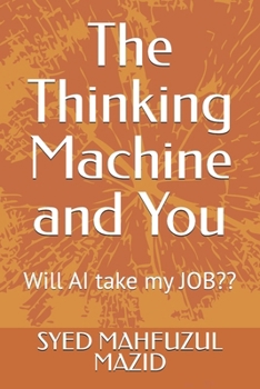 Paperback The Thinking Machine and You: Will AI take my JOB?? Book