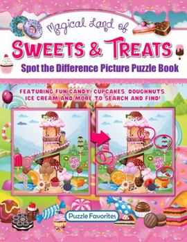 Spot the Difference Magical Land of Sweets & Treats: Picture Puzzle Book with Fun Candy, Cupcakes, Doughnuts, Ice Cream and More to Search and Find!