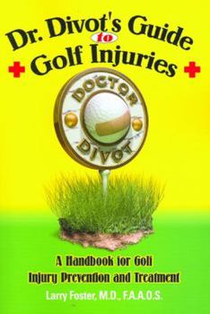 Paperback Dr. Divot's Guide to Golf Injuries: A Handbook for Golf Injury Prevention and Treatment Book