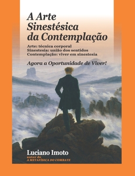 Paperback A Arte Sinestésica da Contemplação: Agora a Oportunidade de Viver! [Portuguese] Book