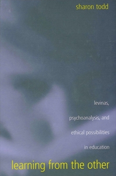 Paperback Learning from the Other: Levinas, Psychoanalysis, and Ethical Possibilities in Education Book