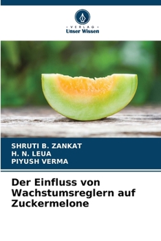 Der Einfluss von Wachstumsreglern auf Zuckermelone