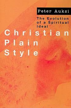 Hardcover Christian Plain Style: The Evolution of a Spiritual Ideal Book