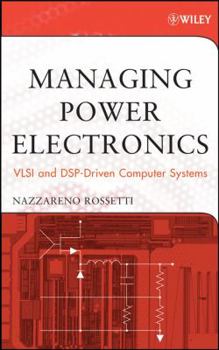 Hardcover Managing Power Electronics: VLSI and Dsp-Driven Computer Systems Book