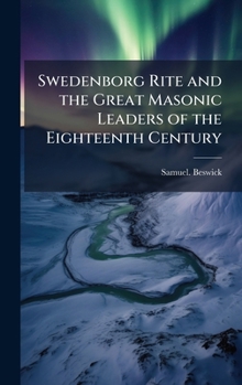 Hardcover Swedenborg Rite and the Great Masonic Leaders of the Eighteenth Century Book