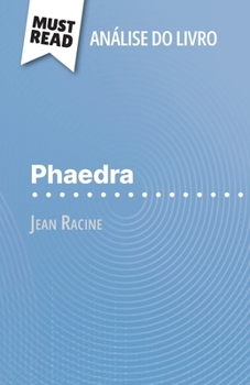 Phaedra de Jean Racine (Análise do livro): Análise completa e resumo pormenorizado do trabalho (Portuguese Edition)