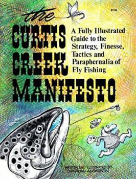 Paperback The Curtis Creek Manifesto: Being a Basic Guide to the Art of Fly Fishing on Moving Water Book