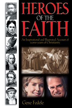 Paperback Heroes of Faith: An Inspirational and Illustrated Account of 2,000 Years of Christianity Book