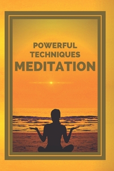 Paperback Meditation: POWERFUL TECHNIQUES: The Stages, Benefits and Changes in Your Body of MEDITATION Book
