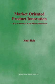 Hardcover Market Oriented Product Innovation: A Key to Survival in the Third Millennium Book