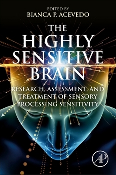 Paperback The Highly Sensitive Brain: Research, Assessment, and Treatment of Sensory Processing Sensitivity Book