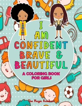 Paperback I Am Confident, Brave and Beautiful: A Coloring Book for Girls Book