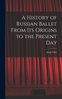 Hardcover A History of Russian Ballet From Its Origins to the Present Day Book