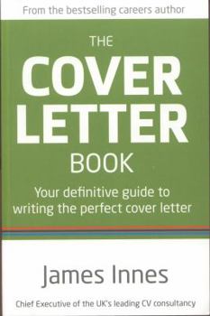 Paperback The Cover Letter Book: Your Definitive Guide to Writing the Perfect Cover Letter Book