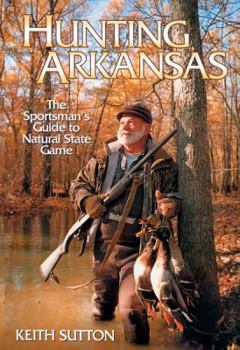 Paperback Hunting Arkansas: The Sportsman's Guide to Natural State Game Book