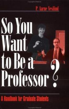 Paperback So You Want to Be a Professor?: A Handbook for Graduate Students Book