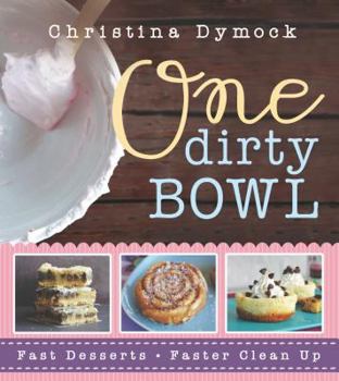 Paperback One Dirty Bowl: Fast Desserts, Faster Cleanup Book