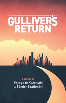 Paperback Gulliver's Return: A Sequel to Voyage to Kazohinia by Sándor Szathmári Book