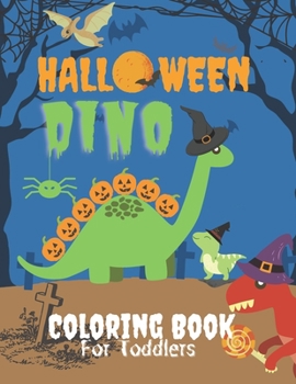 Paperback Dino Halloween Coloring Book for Toddlers: Cute Dinosaurs in Large Print with Spooky Costumes, Pumpkins, Hats, Bag of Treats and Monsters ( Fun and Cr Book