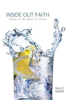 Paperback Inside Out Faith: Study of the Book of James Book